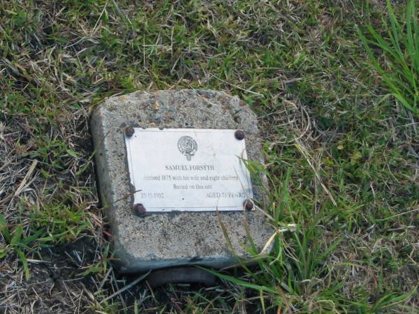 Samuel FORSYTH  | arrived 1875 with his wife and eight children  | d: 23 Nov 1902, aged 73  |   | Harrisville Cemetery - Scenic Rim Regional Council  | 