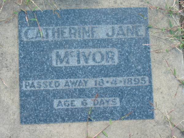 Catherine Jane McIVOR  | d: 18 Apr 1895, aged 6 days  |   | Harrisville Cemetery - Scenic Rim Regional Council  | 