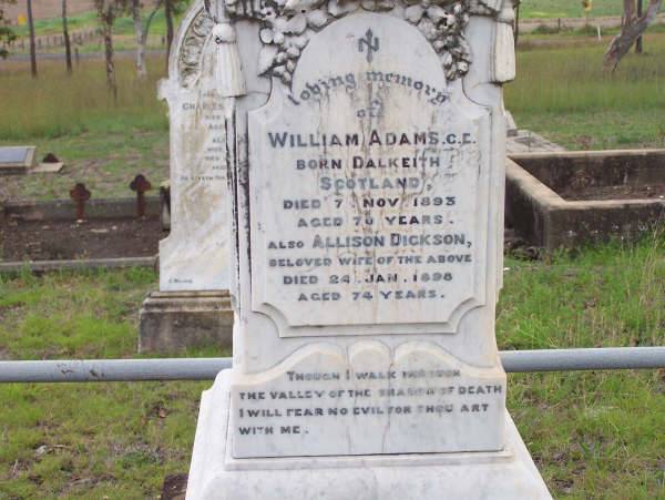 William ADAMS  | b: Dalkeith, Scotland,  | d: 7 Nov 1893, aged 70  | (wife) Allison Dickson (ADAMS)  | d: 24 Jan 1898, aged 74  | Harrisville Cemetery - Scenic Rim Regional Council  | 