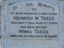 
Heinrich W TAEGE
d: 7 May 1936, aged 57
Minna TAEGE
d: 23 Aug 1956, aged 76
Harrisville Cemetery - Scenic Rim Regional Council
