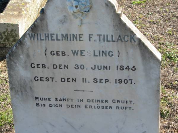 Wilhelmine F. TILLACK, nee WESLING, born 30 June 1845 died 11 Sept 1907;  | St Paul's Lutheran Cemetery, Hatton Vale, Laidley Shire  | 