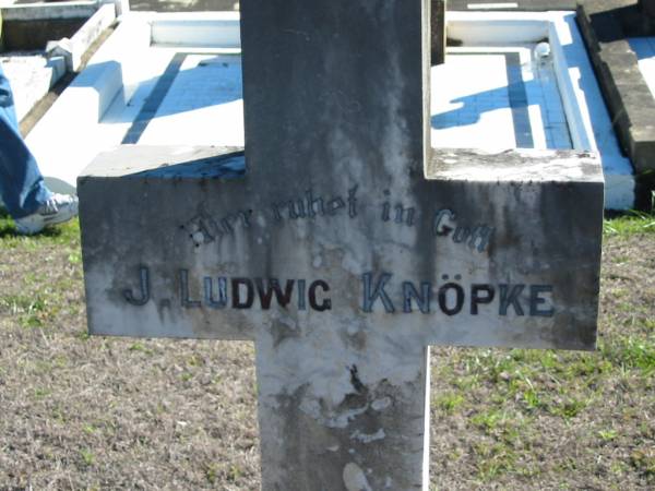 J. Ludwig KNOPKE, born 30 June 1830 died 26 March 1908;  | St Paul's Lutheran Cemetery, Hatton Vale, Laidley Shire  | 
