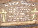 
Teresa Fidelma MAHON, wife mother ma ma,
25-9-1928 - 11-10-1985;
Helidon Catholic cemetery, Gatton Shire
