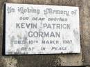 Kevin Patrick GORMAN, brother, died 10 March 1987; Helidon Catholic cemetery, Gatton Shire 