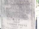 
Margaret POWER,
wife of Thomas POWER,
native Co Roscommon Ireland,
died 18 Aug 1902 aged 68 years;
Thomas POWER,
native Waterford Ireland,
died 20 July 1934 aged 93 years;
Helidon Catholic cemetery, Gatton Shire
