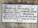 
Catherine Mary MCGOVERN, mother,
died 11 Sept 1974 aged 80 years;
Edward John MCGOVERN,
died 29 Nov 1956 aged 69 years;
Helidon Catholic cemetery, Gatton Shire
