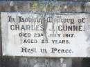 
Charles J. GUNNE (Joe),
died 23 July 1917 aged 25 years;
Catherine GUNNE,
died 21 April 1928 aged 66 years;
Charles GUNNE,
died 3 Jan 1936 aged 72 years;
Patrick CRONIN (Paddie),
died 29 June 1933 aged 4 years;
Catherine CRONIN (Katie),
died 11 Nov 1932 aged 37 years;
Helidon Catholic cemetery, Gatton Shire

