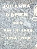 
Johanna OBRIEN,
died 19 May 1968,
1894 - 1968;
Daniel OBRIEN,
died 21 Nov 1960,
1885 - 1960;
Helidon Catholic cemetery, Gatton Shire
