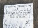 
Lucy MCINTOSH, wife mother,
died 3 May 1963 aged 65 years;
Helidon Catholic cemetery, Gatton Shire
