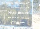 
Mary BUGLER, sister,
died 13 July 1982 aged 88 years;
Ann BUGLER, sister,
died 1 April 1989 aged 88 years;
Helidon Catholic cemetery, Gatton Shire
