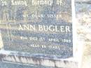 
Mary BUGLER, sister,
died 13 July 1982 aged 88 years;
Ann BUGLER, sister,
died 1 April 1989 aged 88 years;
Helidon Catholic cemetery, Gatton Shire
