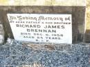 
Richard James BRENNAN,
father brother,
died 6 Dec 1958 aged 84 years;
Helidon Catholic cemetery, Gatton Shire
