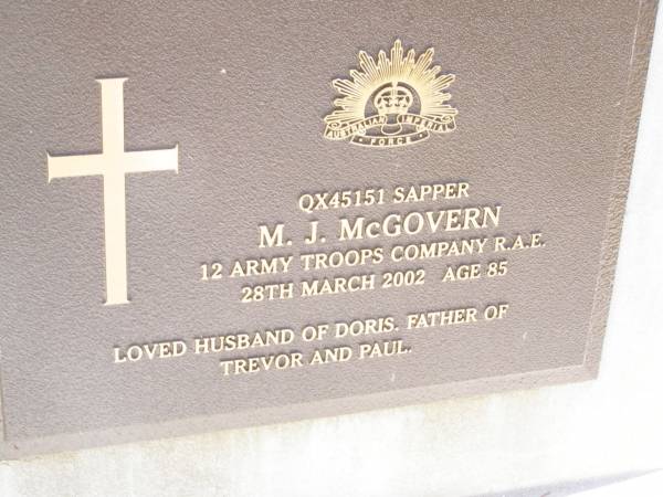 M.J. MCGOVERN,  | died 28 March 2002 aged 85,  | husband of Doris,  | father of Trevor & Paul;  | Helidon Catholic cemetery, Gatton Shire  | 