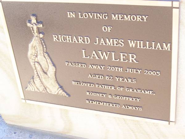 Richard James William LAWLER,  | died 20 July 2005 aged 82 years,  | father of Grahame, Rodney & Geoffrey;  | Helidon Catholic cemetery, Gatton Shire  | 