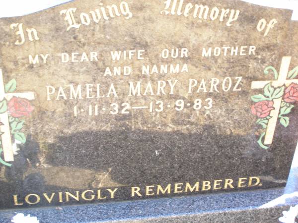 Pamela Mary PAROZ,  | wife mother nanma,  | 1-11-32 - 13-9-83;  | Helidon Catholic cemetery, Gatton Shire  | 