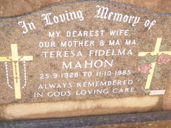 Teresa Fidelma MAHON, wife mother ma ma,  | 25-9-1928 - 11-10-1985;  | Helidon Catholic cemetery, Gatton Shire  | 