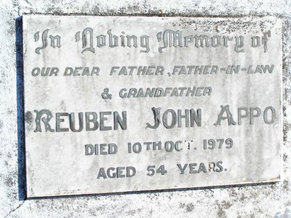 Reuben John APPO,  | father father-in-law grandfather,  | died 10 Oct 1979 aged 54 years;  | Helidon Catholic cemetery, Gatton Shire  | 