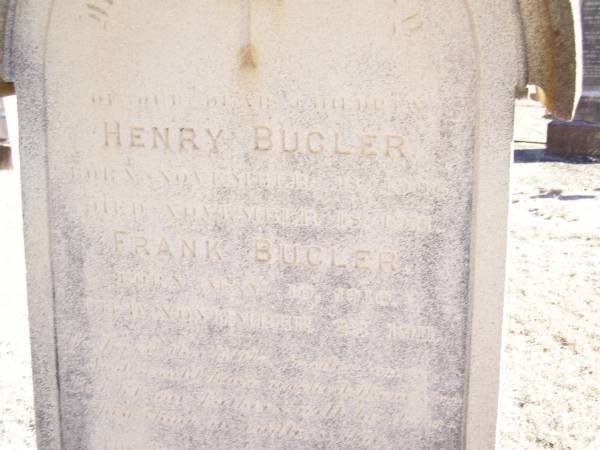 Henry BUGLER,  | born 18 Nov 1906 died 18 Nov 1911;  | Frank BUGLER,  | born 10 May 1910 died 23 Nov 1911;  | children of Andrew & Carrie BUGLER;  | Helidon Catholic cemetery, Gatton Shire  | 