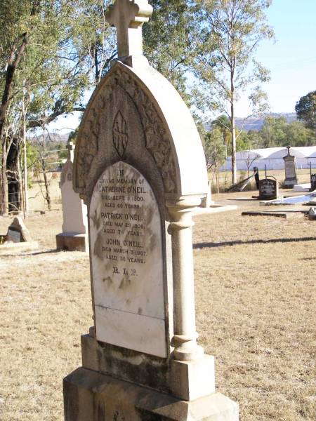 Catherine O'NEIL,  | died 9 Sept 1900 aged 60 years;  | Patrick O'NEIL,  | died 29 May 1906 aged 74 years;  | John O'NEIL,  | died 3 March 1907 aged 38 years;  | Helidon Catholic cemetery, Gatton Shire  | 