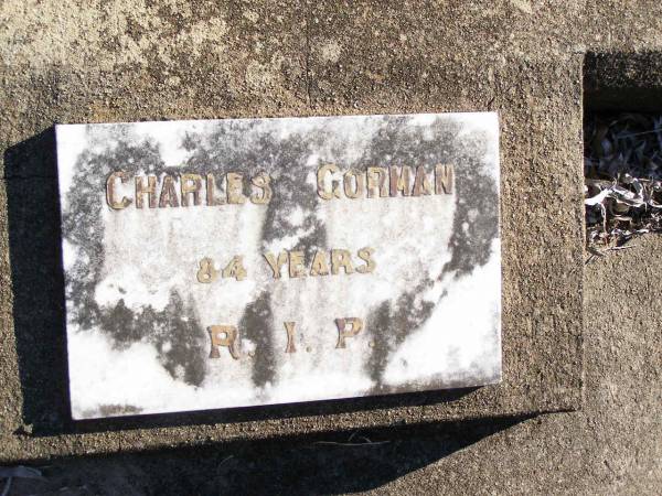 Charles GORMAN, 84 years;  | Helidon Catholic cemetery, Gatton Shire  | 