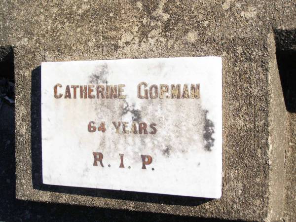Catherine GORMAN,  | 64 years;  | Helidon Catholic cemetery, Gatton Shire  | 