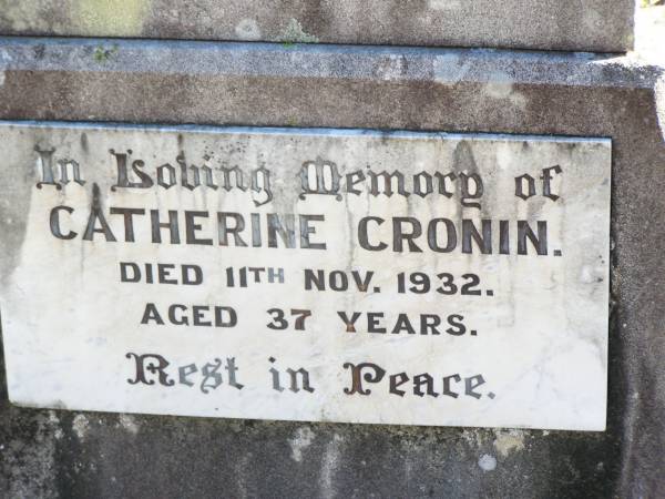 Charles J. GUNNE (Joe),  | died 23 July 1917 aged 25 years;  | Catherine GUNNE,  | died 21 April 1928 aged 66 years;  | Charles GUNNE,  | died 3 Jan 1936 aged 72 years;  | Patrick CRONIN (Paddie),  | died 29 June 1933 aged 4 years;  | Catherine CRONIN (Katie),  | died 11 Nov 1932 aged 37 years;  | Helidon Catholic cemetery, Gatton Shire  |   | 