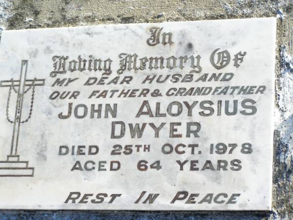 John Aloysius DWYER (Jack),  | husband father grandfather,  | died 25 Oct 1978 aged 64 years;  | Helidon Catholic cemetery, Gatton Shire  | 