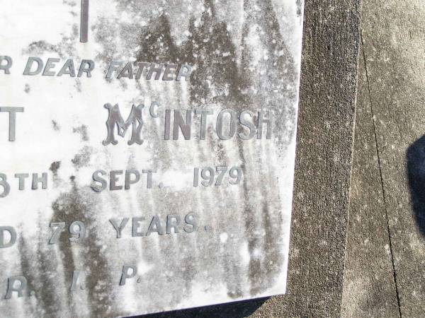 Robert MCINTOSH, father,  | died 8 Sept 1979 aged 79 years;  | Helidon Catholic cemetery, Gatton Shire  | 