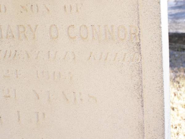 John O'CONNOR,  | son of Michael & Mary O'CONNOR,  | accidentally killed 24 Nov 1903 aged 21 years;  | Helidon Catholic cemetery, Gatton Shire  | 