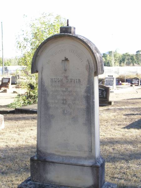 Hugh DEVIR,  | husband of Sabina DEVIR,  | native of Ai?hill Mayo Ireland,  | died 5? Aug 1897? aged 60 years;  | Helidon Catholic cemetery, Gatton Shire  | 