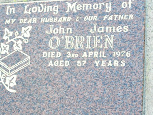 John James O'BRIEN, husband father,  | died 3 April 1976 aged 57 years;  | Helidon Catholic cemetery, Gatton Shire  | 