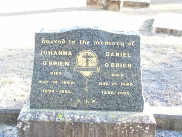 Johanna O'BRIEN,  | died 19 May 1968,  | 1894 - 1968;  | Daniel O'BRIEN,  | died 21 Nov 1960,  | 1885 - 1960;  | Helidon Catholic cemetery, Gatton Shire  | 