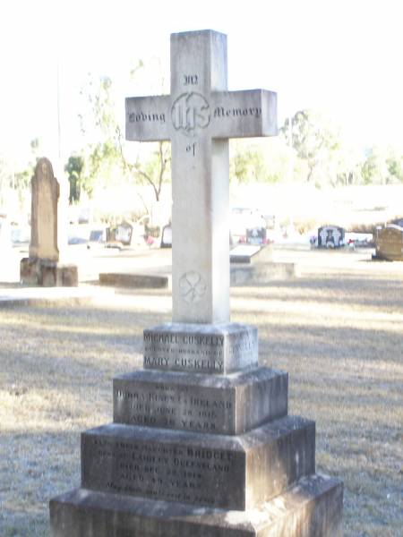 Michael CUSKELLY,  | husband of Mary CUSKELLY,  | born at Durra King's Co Ireland,  | died 28 June 1915 aged 76 years;  | Bridget, daughter,  | born Laidley Queensland,  | died 22 Dec 1914 aged 49 years;  | Mary CUSKELLY, wife,  | died 22-4-37?;  | Helidon Catholic cemetery, Gatton Shire  | 