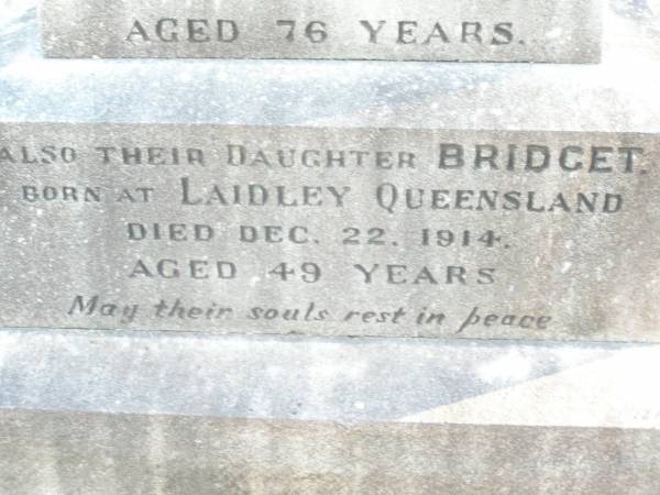 Michael CUSKELLY,  | husband of Mary CUSKELLY,  | born at Durra King's Co Ireland,  | died 28 June 1915 aged 76 years;  | Bridget, daughter,  | born Laidley Queensland,  | died 22 Dec 1914 aged 49 years;  | Mary CUSKELLY, wife,  | died 22-4-37?;  | Helidon Catholic cemetery, Gatton Shire  | 