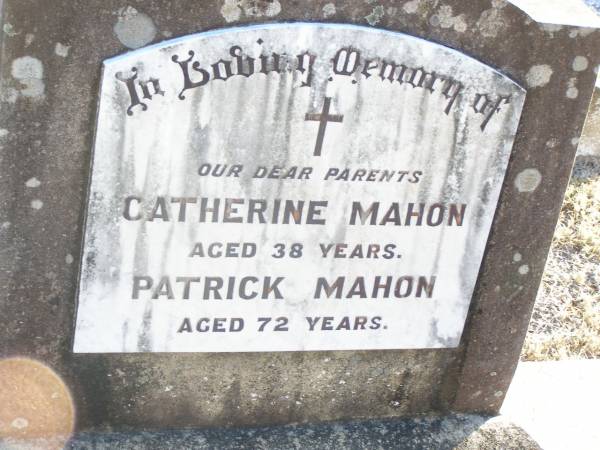 parents;  | Catherine MAHON, aged 38 years;  | Patrick MAHON, aged 72 years;  | Helidon Catholic cemetery, Gatton Shire  | 