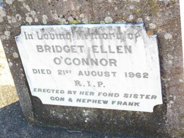 Bridget Ellen O'CONNOR,  | died 21 Aug 1962,  | erected by sister Con & nephew Frank;  | Helidon Catholic cemetery, Gatton Shire  | 