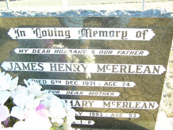 James Henry MCERLEAN, husband father,  | died 6 Dec 1971 aged 74 years;  | Kathleen Mary MCERLEAN, mother,  | died 25 July 1993 aged 93 years;  | Helidon Catholic cemetery, Gatton Shire  | 