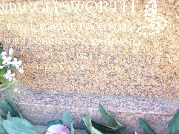 Harold (Snow) WRIGGLESWORTH,  | husband father,  | born Donington England 21-5-1923,  | died 8-5-2002;  | Helidon Catholic cemetery, Gatton Shire  | 