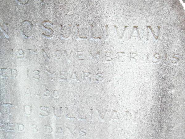Doreen O'SULLIVAN,  | died 19 Nov 1915 aged 13 years;  | Albert O'SULLIVAN,  | daged 3 days;  | Helidon Catholic cemetery, Gatton Shire  | 