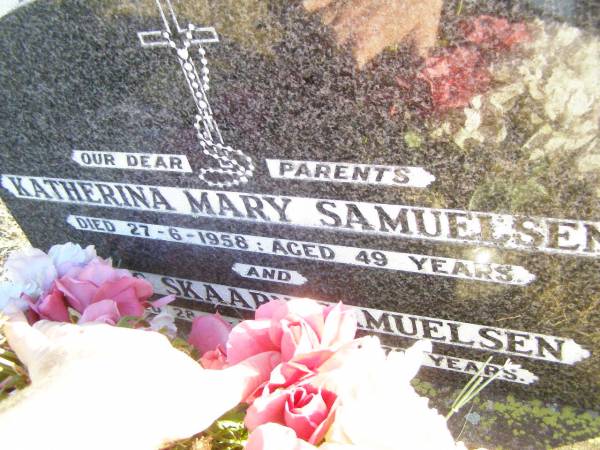 Katherina Mary SAMUELSEN,  | died 27-6-1958 aged 49 years;  | Hans Skaarn SAMUELSEN,  | died 28-4-1977 aged 73 years;  | Helidon Catholic cemetery, Gatton Shire  | 
