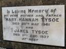 Mary Hannah TYSOE, mother, died 20 May 1961; James TYSOE, father, died 11 Aug 1937; Helidon General cemetery, Gatton Shire 