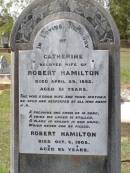 Catherine,
wife of Robert HAMILTON,
mother,
died 29 April 1892 aged 51 years;
Robert HAMILTON,
died 5 Oct 1905 aged 65 years;
Helidon General cemetery, Gatton Shire