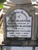 
John MCARTHUR,
husband of Elizabeth MCARTHUR,
native of Bannockburn Scotland,
died 1 June 1925 aged 74 years;
Elizabeth Baird,
wife of John MCARTHUR,
native of Polmaise Scotland,
died Thistle Vale Helidon
30 March 1916 aged 63 years;
Janet Baird OLSEN,
died 27 May 1948 aged 60 years;
Albert C. OLSEN,
husband,
died 22 May 1947 aged 65 years 11 months;
Helidon General cemetery, Gatton Shire
