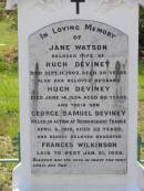 Jane Watson, wife of Hugh DEVINEY, died 11 Sept 1902 aged 38 years; Hugh DEVINEY, husband, died 14 June 1924 aged 80 years; George Samuel DEVINEY, son, killed in action Dernancourt France 5 April 1918 aged 23 years; Frances WILKINSON, daughter, died 21 Jan 1939; Helidon General cemetery, Gatton Shire 