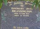 Rosemary Joyce BRASSINGTON,
died 7 Jan 1971 aged 31 years;
Helidon General cemetery, Gatton Shire