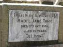 
Mabel Jane TOPP,
died 5 Oct 1928 aged 19 years;
Helidon General cemetery, Gatton Shire

