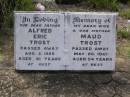 
Alfred Eric TROST,
father,
died 2 Aug 1989 aged 81 years;
Maud TROST,
wife mother,
died 20 May 1961 aged 54 years;
Helidon General cemetery, Gatton Shire
