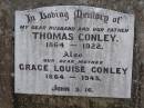 
Thomas CONLEY,
husband father,
1864 - 1922;
Grace Louise CONLEY,
mother,
1864 - 1945;
Helidon General cemetery, Gatton Shire
