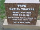 
Muriel Trayner TATE,
born 19-11-1929 died 28-11-1997,
aunty;
Helidon General cemetery, Gatton Shire
