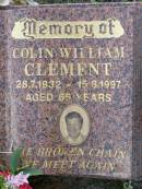 Colin William CLEMENT,
28-7-1932 - 15-8-1997 aged 65 years;
Helidon General cemetery, Gatton Shire